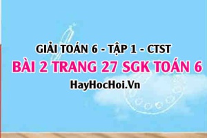 Giải bài 2 trang 27 Toán 6 Tập 1 SGK Chân trời sáng tạo